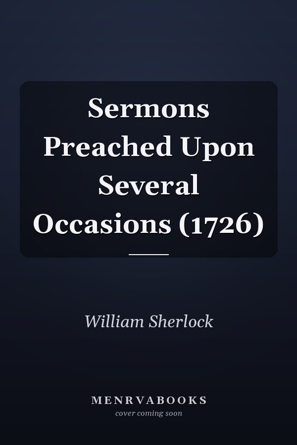 Sermons Preached Upon Several Occasions (1726)