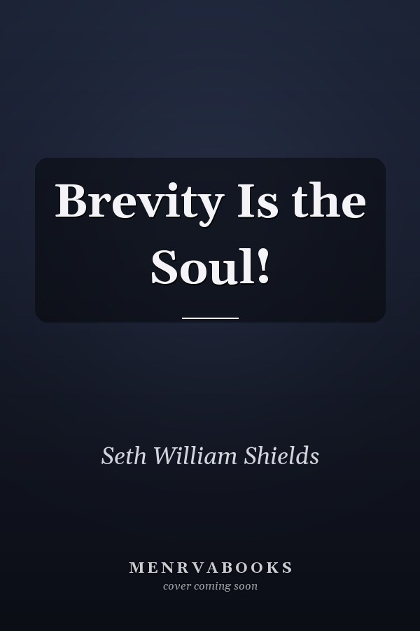 Brevity Is the Soul!