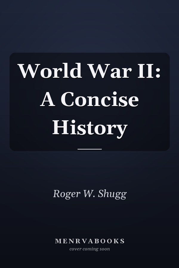 World War II: A Concise History