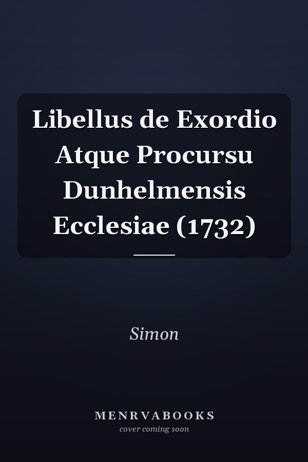 Libellus de Exordio Atque Procursu Dunhelmensis Ecclesiae (1732)