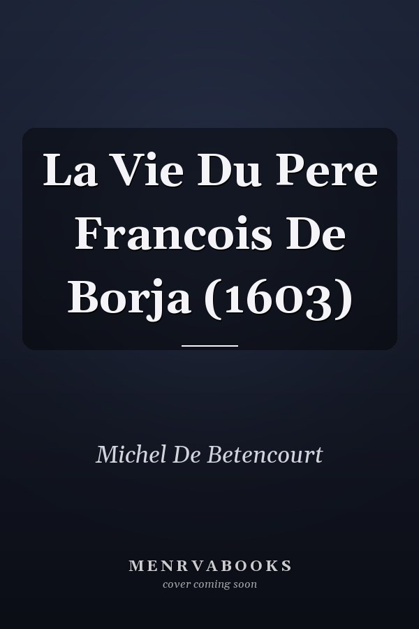 La Vie Du Pere Francois De Borja (1603)