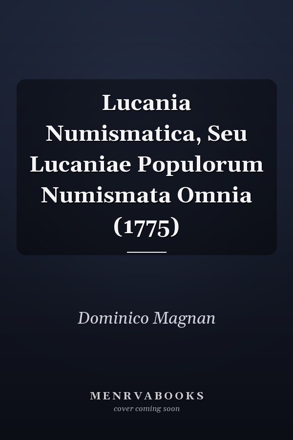 Lucania Numismatica, Seu Lucaniae Populorum Numismata Omnia (1775)