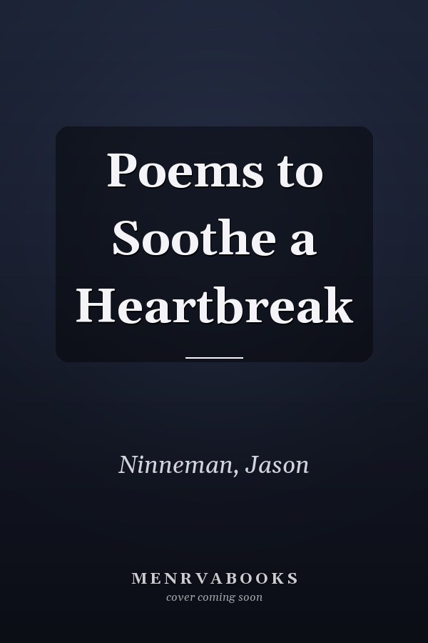 Poems to Soothe a Heartbreak