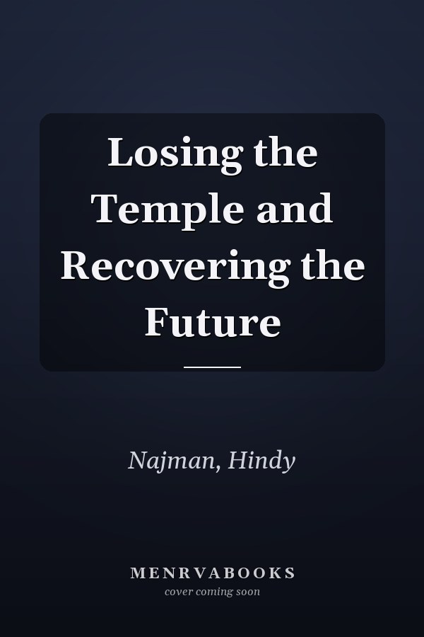 Losing the Temple and Recovering the Future