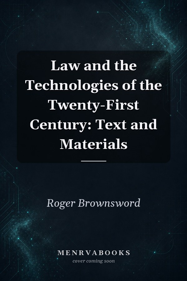 Law and the Technologies of the Twenty-First Century: Text and Materials