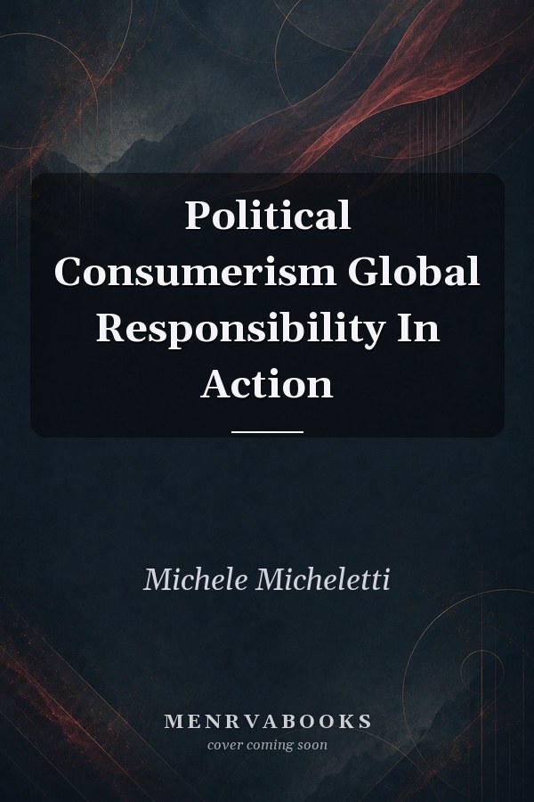 Political Consumerism Global Responsibility In Action