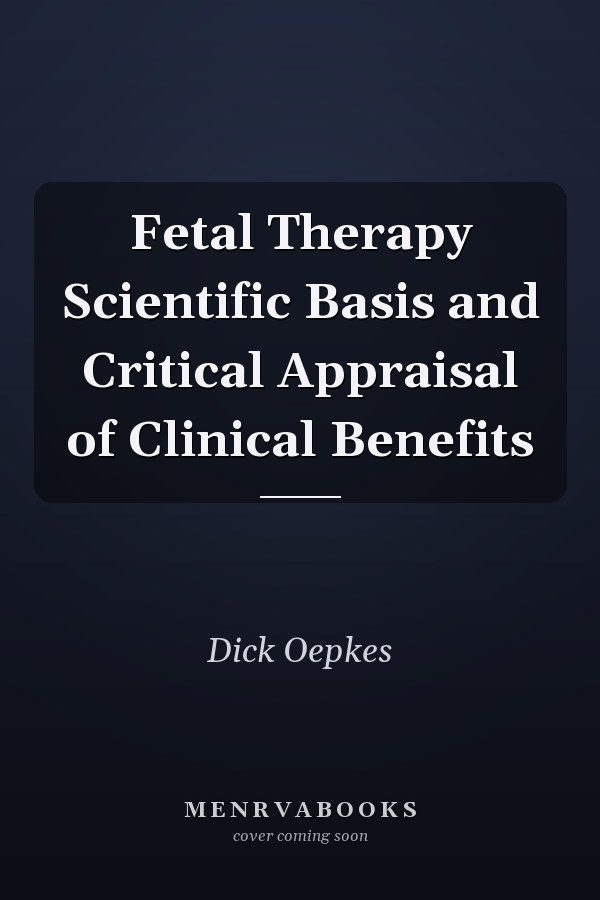 Fetal Therapy Scientific Basis and Critical Appraisal of Clinical Benefits