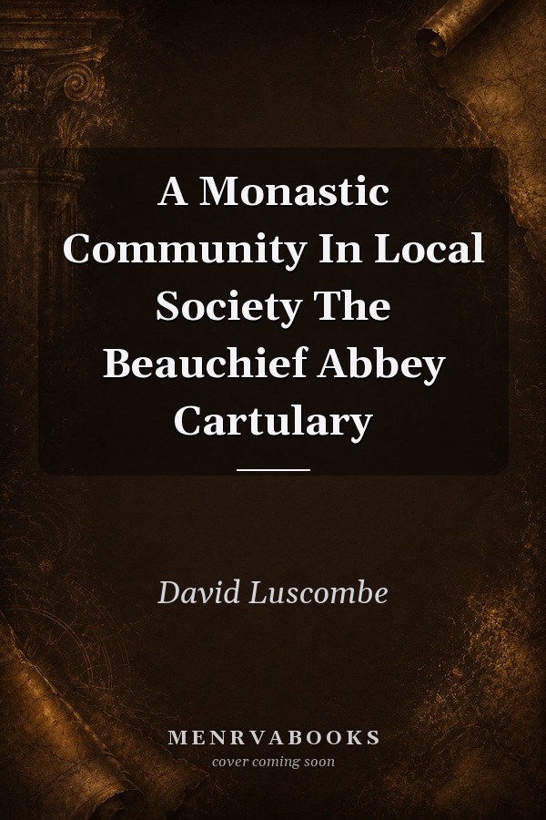 A Monastic Community In Local Society The Beauchief Abbey Cartulary