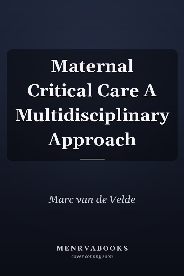 Maternal Critical Care A Multidisciplinary Approach