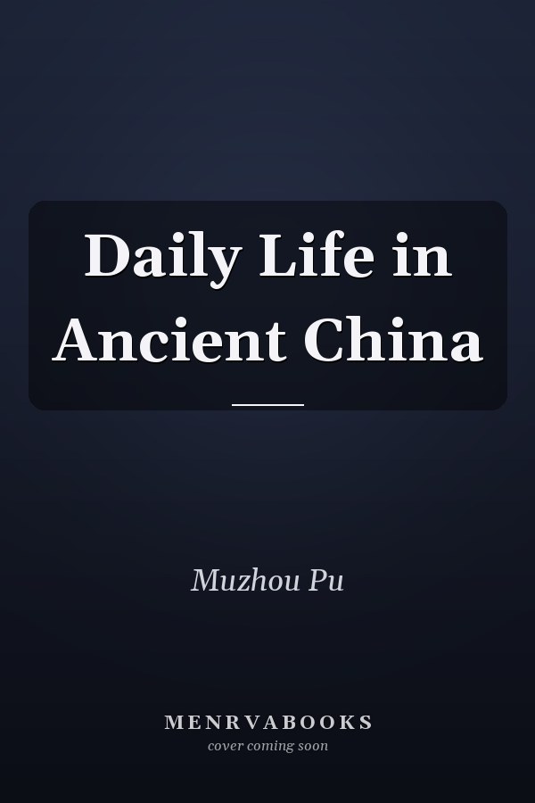Daily Life in Ancient China