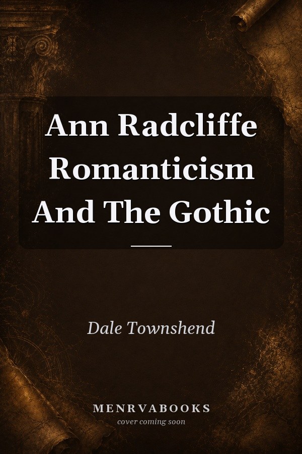 Ann Radcliffe Romanticism And The Gothic