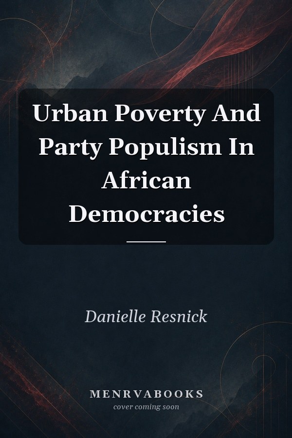 Urban Poverty And Party Populism In African Democracies