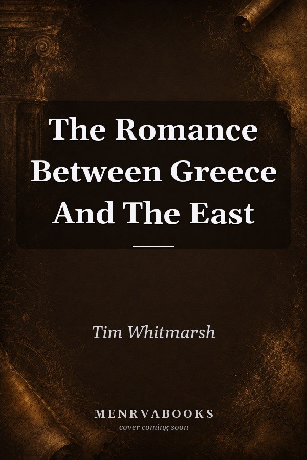 The Romance Between Greece And The East