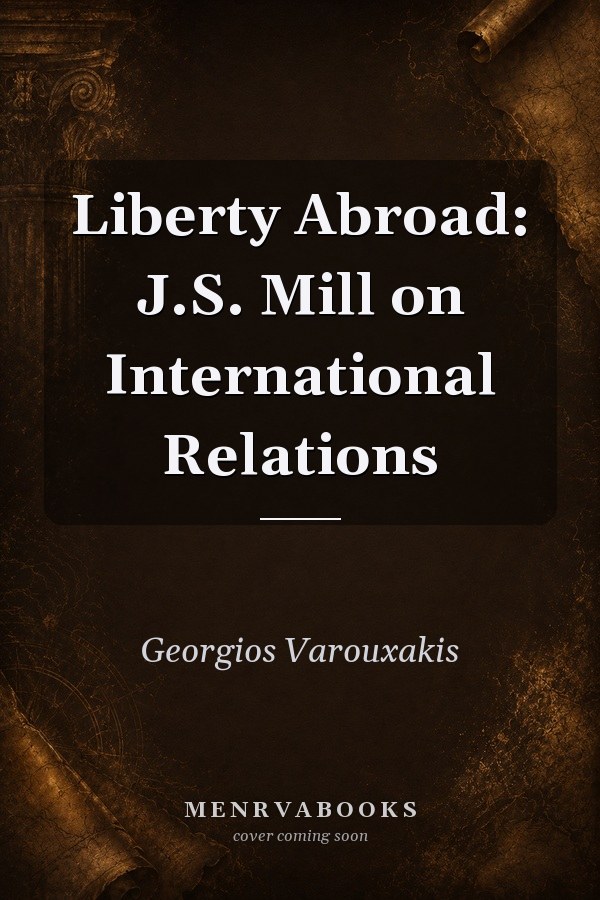 Liberty Abroad: J.S. Mill on International Relations