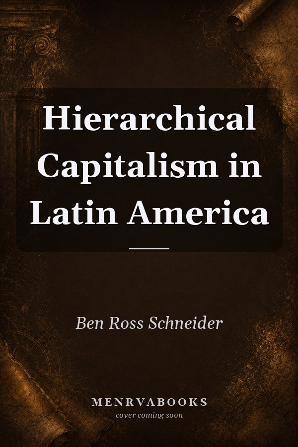 Hierarchical Capitalism in Latin America
            
                Cambridge Studies in Comparative Politics