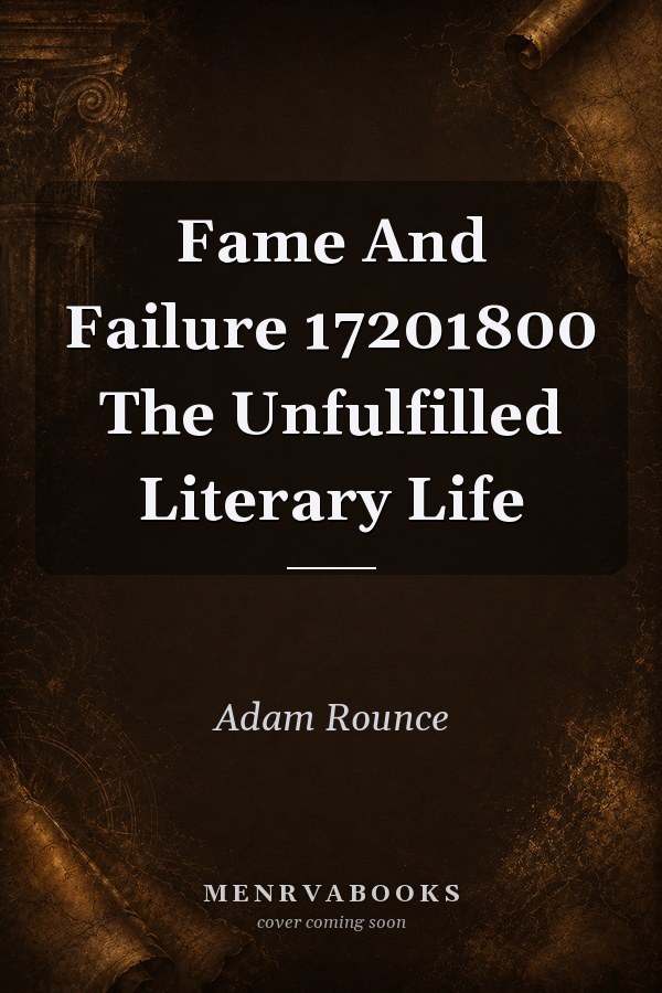 Fame and Failure: The Unfulfilled Literary Life