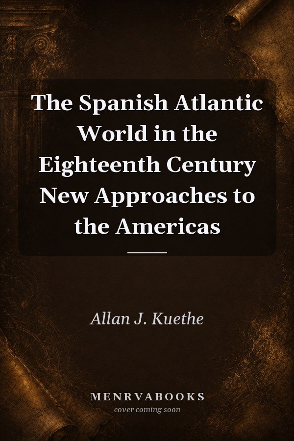 The Spanish Atlantic World in the Eighteenth Century