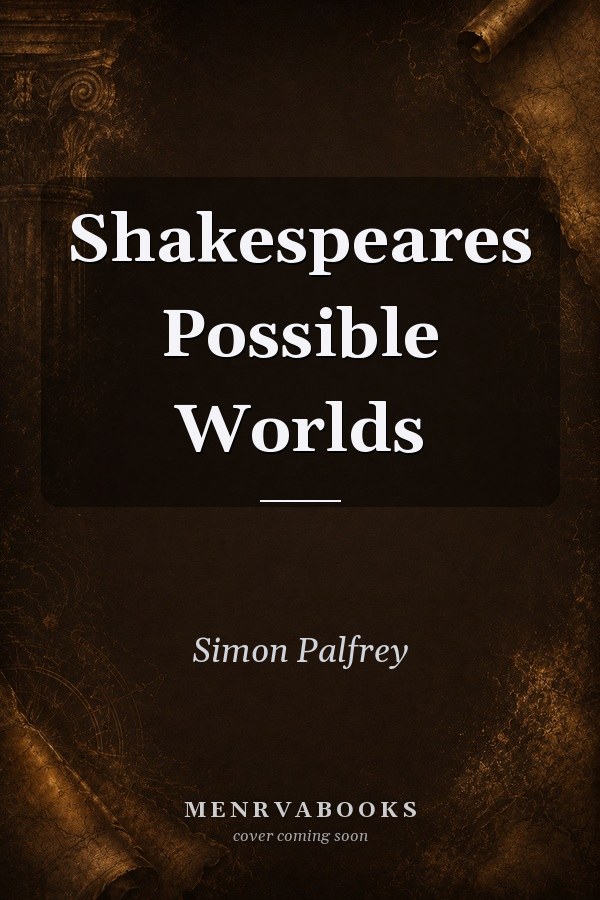 Shakespeare's Possible Worlds