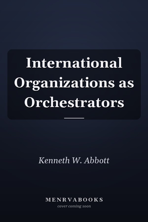 International Organizations as Orchestrators