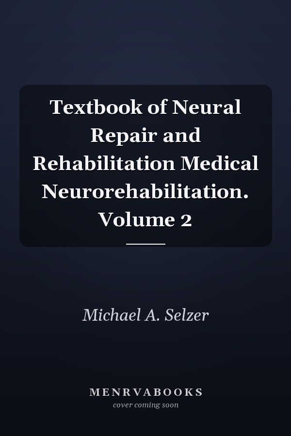 Textbook of Neural Repair and Rehabilitation Medical Neurorehabilitation. Volume 2