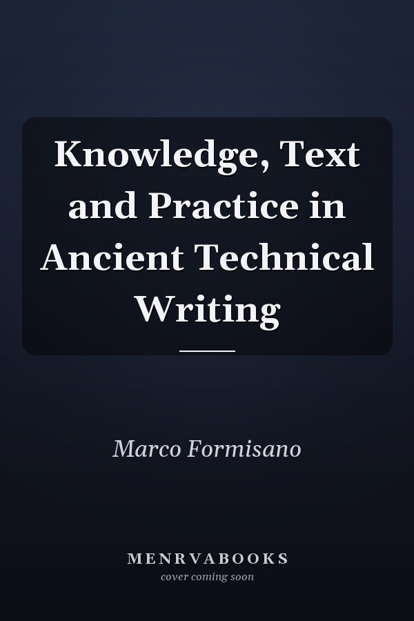 Knowledge, Text and Practice in Ancient Technical Writing