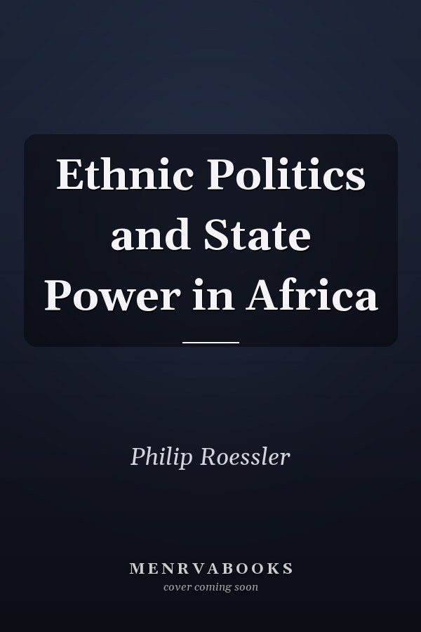 Ethnic Politics and State Power in Africa