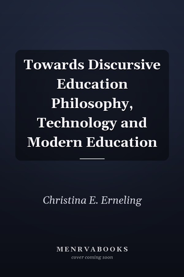 Towards Discursive Education Philosophy, Technology and Modern Education