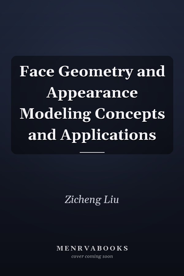 Face Geometry and Appearance Modeling Concepts and Applications