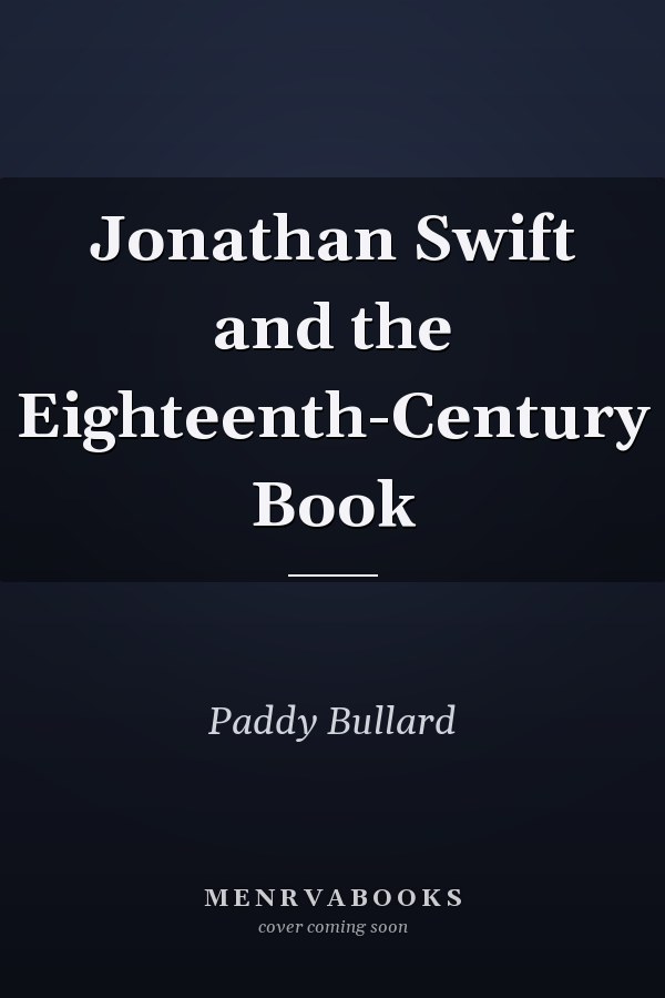 Jonathan Swift and the Eighteenth-Century Book