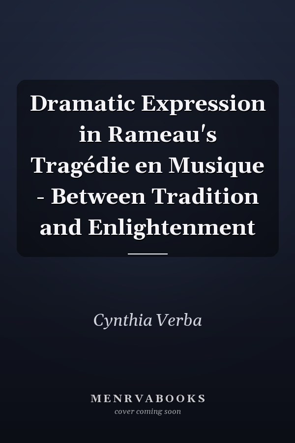 Dramatic Expression in Rameau's Tragédie en Musique - Between Tradition and Enlightenment