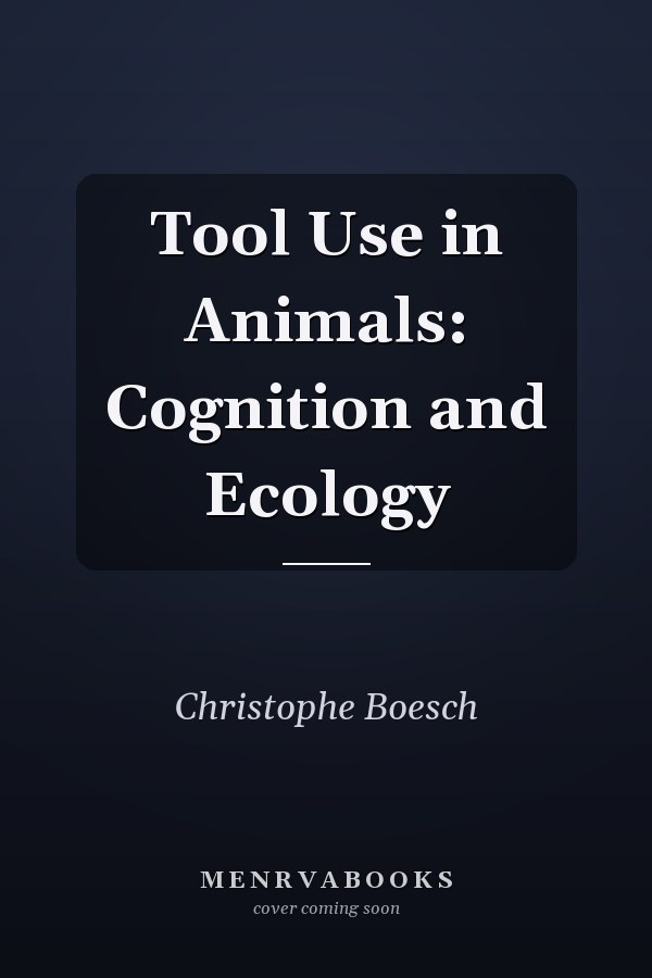 Tool Use in Animals: Cognition and Ecology