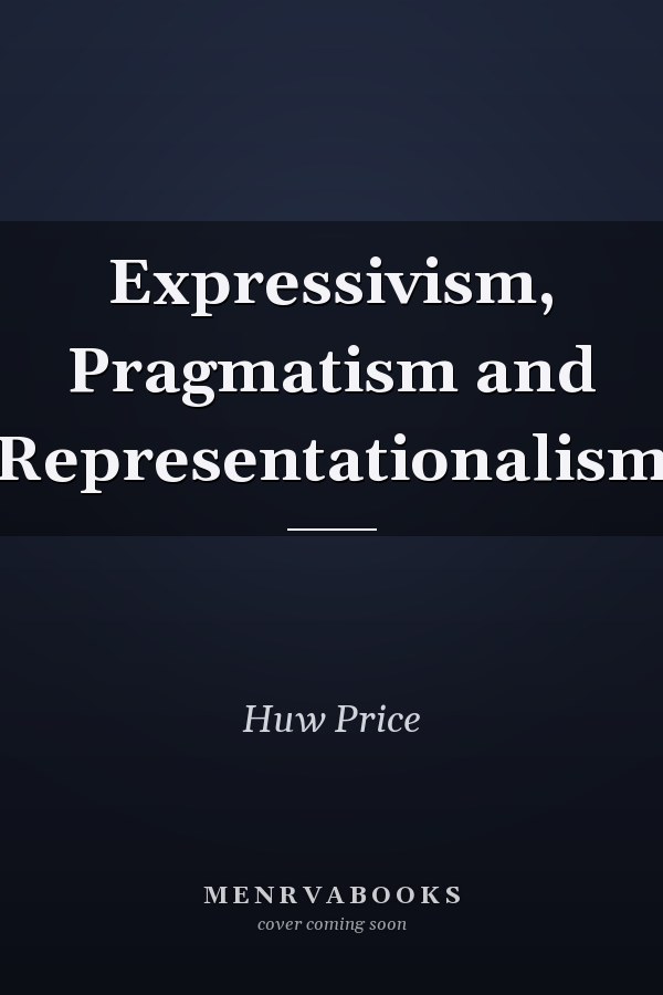 Expressivism, Pragmatism and Representationalism