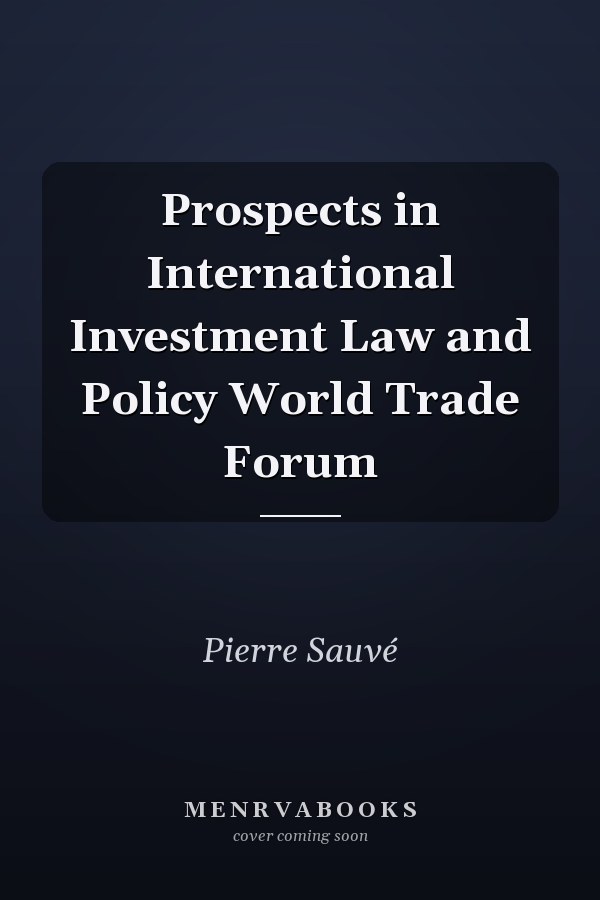 Prospects in International Investment Law and Policy World Trade Forum