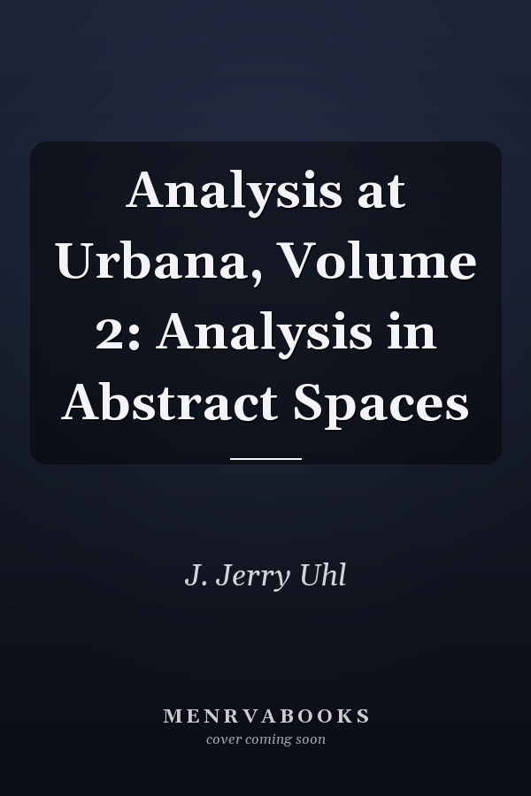 Analysis at Urbana, Volume 2: Analysis in Abstract Spaces