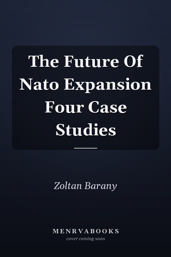 The Future Of Nato Expansion Four Case Studies