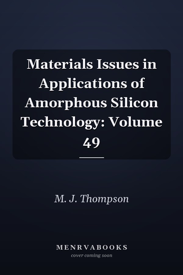 Materials Issues in Applications of Amorphous Silicon Technology: Volume 49