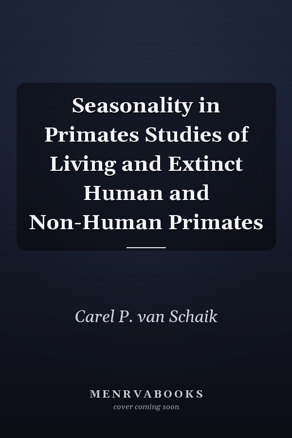 Seasonality in Primates Studies of Living and Extinct Human and Non-Human Primates