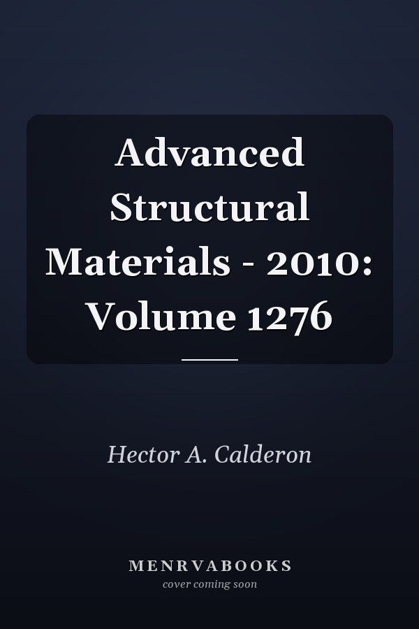 Advanced Structural Materials - 2010: Volume 1276
