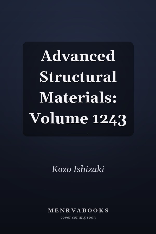 Advanced Structural Materials: Volume 1243