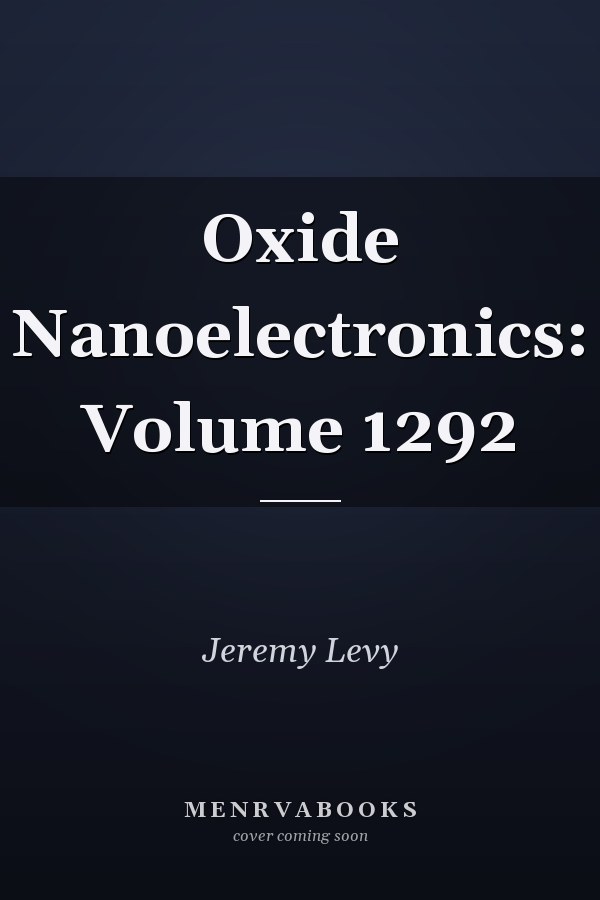 Oxide Nanoelectronics: Volume 1292