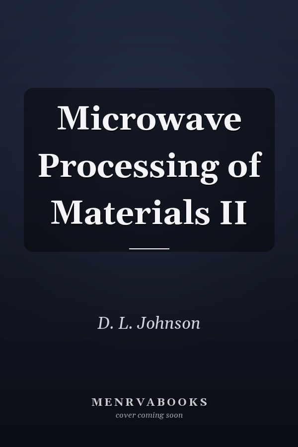 Microwave Processing of Materials II