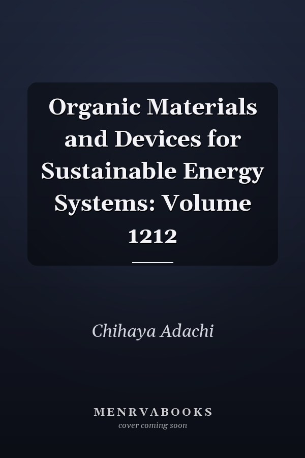 Organic Materials and Devices for Sustainable Energy Systems: Volume 1212