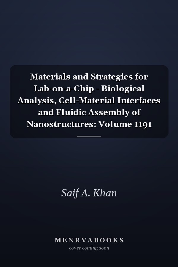 Materials and Strategies for Lab-on-a-Chip - Biological Analysis, Cell-Material Interfaces and Fluidic Assembly of Nanostructures: Volume 1191