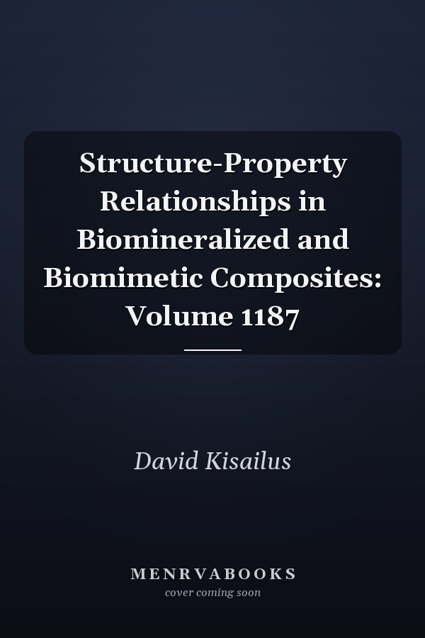 Structure-Property Relationships in Biomineralized and Biomimetic Composites: Volume 1187