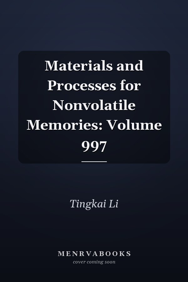 Materials and Processes for Nonvolatile Memories: Volume 997