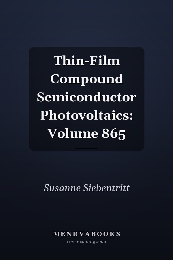 Thin-Film Compound Semiconductor Photovoltaics: Volume 865