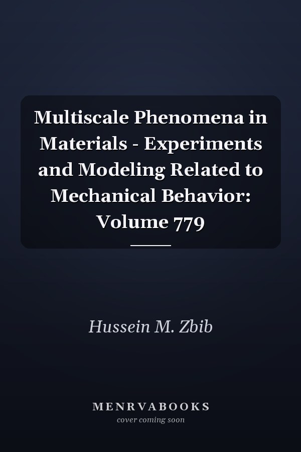 Multiscale Phenomena in Materials - Experiments and Modeling Related to Mechanical Behavior: Volume 779