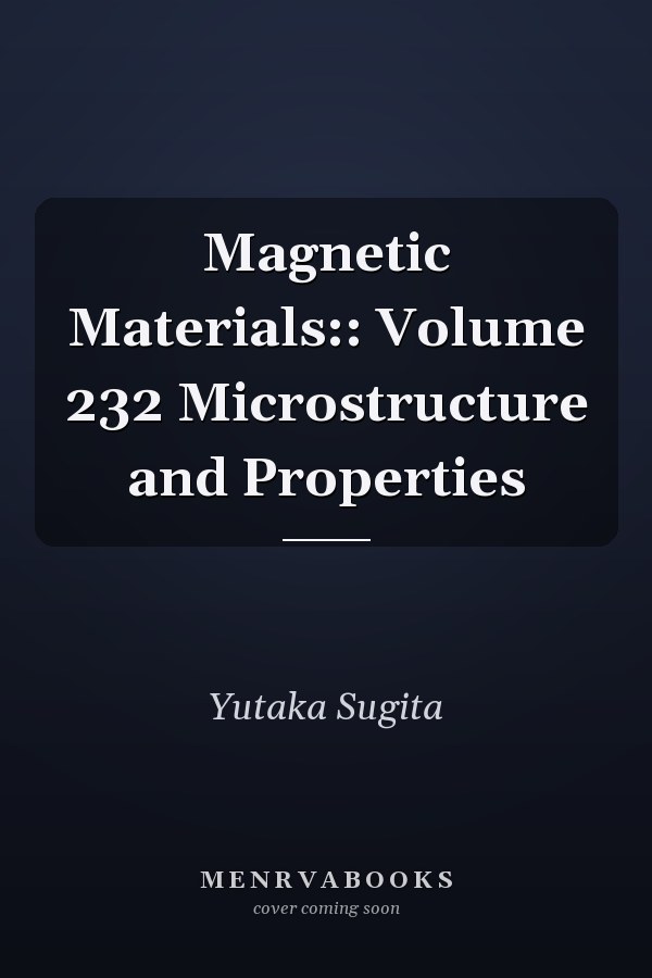 Magnetic Materials:: Volume 232 Microstructure and Properties