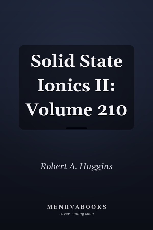 Solid State Ionics II: Volume 210