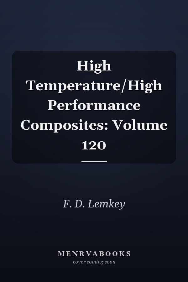 High Temperature/High Performance Composites: Volume 120